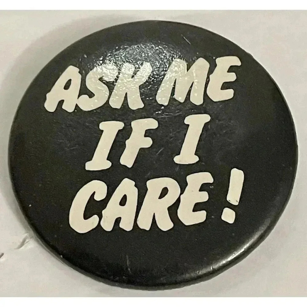 Vtg Pinback Button Ask Me If I Care Pin 1.75" Sky Ent LA CA 1982